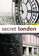 Secret London: Exploring the Hidden City with Original Walks and Unusual Places to Visit