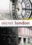 Secret London: Exploring the Hidden City with Original Walks and Unusual Places to Visit