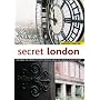 Secret London: Exploring the Hidden City, With Original Walks And Unusual Places to Visit