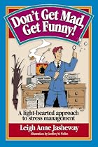 Don't Get Mad, Get Funny! A Light-Hearted Approach to Stress Management