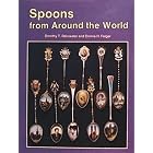 Spoons from Around the World by Dorothy T. Rainwater and Donna H. Felger