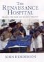 The Renaissance Hospital: Healing the Body and Healing the Soul