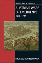 Austria's Wars of Emergence, 1683-1795 (Modern Wars In Perspective)