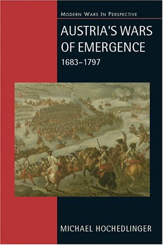 Austria's Wars of Emergence, 1683-1795 (Modern Wars In Perspective)