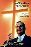 Workaday preachers : the story of Methodist local preaching