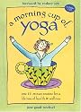 A Morning Cup of Yoga: One 15-minute Routine for a Lifetime of Health & Wellness