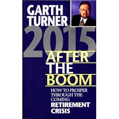 2015 After The Boom: Revised. How To Prosper Through The Coming Retirement Crisis