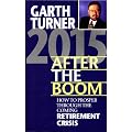 2015 After The Boom: Revised. How To Prosper Through The Coming Retirement Crisis