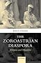 The Zoroastrian Diaspora: Religion and Migration