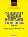 150 s&eacute;quencees pour mener une op&eacute;ration de construction