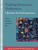 Teaching Elementary Mathematics: A Resource for Field Experiences