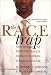 The Race Trap: Smart Strategies for Effective Racial Communication in Business and in Life