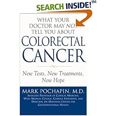 What Your Doctor May Not Tell You About Colorectal Cancer: New Tests, New Treatments, New Hope