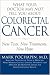 What Your Doctor May Not Tell You About Colorectal Cancer: New Tests, New Treatments, New Hope by Mark Bennett Pochapin ISBN 044653188X