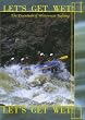 Let's Get Wet! The Essentials Of Whitewater Rafting