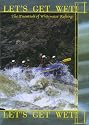 Let's Get Wet! The Essentials Of Whitewater Rafting