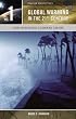Global Warming in the 21st Century [Three Volumes] [3 volumes] (Praeger Perspectives)
