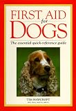 First Aid for Dogs: The Essential Quick-Reference Guide