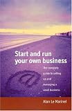 Start and Run Your Own Business: The Complete Guide to Setting Up and Managing a Small Business