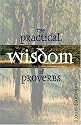 Practical Wisdom of Proverbs, The