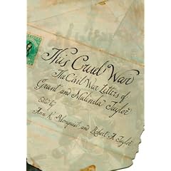 This Cruel War: The Civil War Letters of Grant and Malinda Taylor