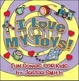 I Love My Toys. Jesse Smith Tracks: Wake Up!, I Love My Toys, What's for Dinner?, The Lonely Little Drum, Not Afraid (of the Dark), Big Cardboard Box, Chocolate Milk, The Ballad of the Cowboy Clown, Animal Concert, If I Had a Robot, My Coloring Book, Silly Song #1, Wild Toys