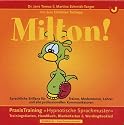 MILTON! Sprachliche Brillanz für professionelle Kommunikatoren. PraxisTraining "Hypnotische Sprachmuster": Sprachliche Brillanz für Trainer, ... PraxisTraining "Hypnotische Sprachmuster"