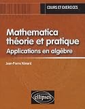 Mathematica th�orie et pratique : Applications en alg�bre