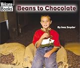 Beans to Chocolate (Welcome Books: How Things Are Made)