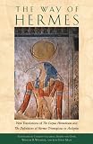 The Way of Hermes: New Translations of The Corpus Hermeticum and The Definitions of Hermes Trismegistus to Asclepius