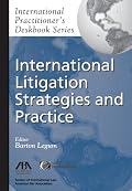 International Litigation Strategies and Practice: International Practitioner's Deskbook Series