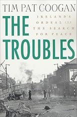 The Troubles: Ireland's Ordeal and the Search for Peace