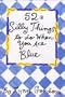 52 Silly Things to Do When You Are Blue (52 Series)