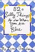 52 Silly Things to Do When You Are Blue (52 Series)