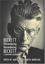 Beckett Remembering/Remembering Beckett: A Centenary Celebration