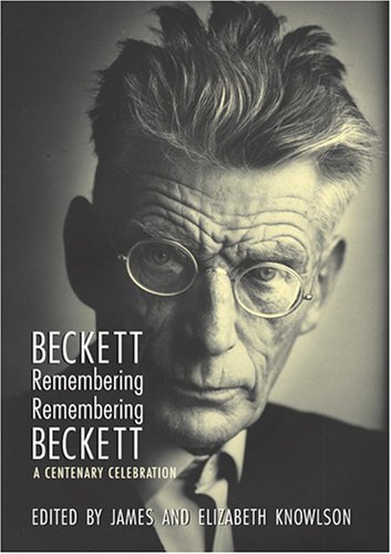 Beckett Remembering/Remembering Beckett: A Centenary Celebration
