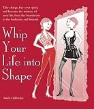 Whip Your Life into Shape!: The Dominatrix Principle