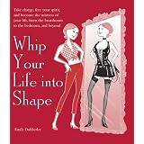 Whip Your Life into Shape!: The Dominatrix Principle