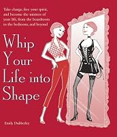 Whip Your Life into Shape!: The Dominatrix Principle