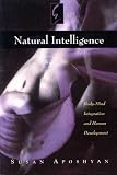 Natural Intelligence: Body-Mind Integration and Human Development