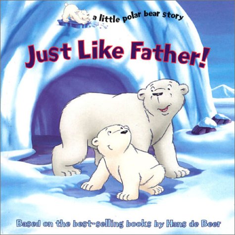 Childrens Toyshop  Books : Just Like Father! (Little Polar Bear Story)