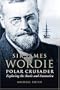 Sir James Wordie Polar Crusader: Exploring The Arctic And Antarctic
