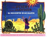 The Desert Is My Mother / El Desierto Es Mi Madre