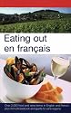 Eating Out En Francais: More Than 2,000 Food and Wine Terms in English and French Plus Mini-phrasebook and Guide to Wine Regions (Eating Out)