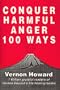 Conquer Harmful Anger 100 Ways