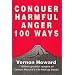 Conquer Harmful Anger 100 Ways