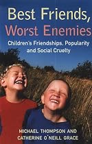 Best Friends, Worst Enemies: Children's Friendships, Popularity and Social Cruelty