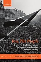 You, the People: The United Nations, Transitional Administration, and State-Building (Project of the International Peace Academy) You, the People: The United Nations, Transitional Administration, and State-Building (Project of the International Peace Academy)