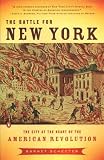 The Battle for New York : The City at the Heart of the American Revolution
