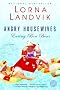 Angry Housewives Eating Bon Bons (Ballantine Reader's Circle) Angry Housewives Eating Bon Bons (Ballantine Reader's Circle)